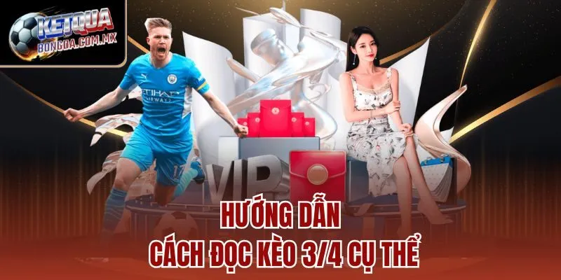 Hướng dẫn cách đọc kèo 3/4 cụ thể